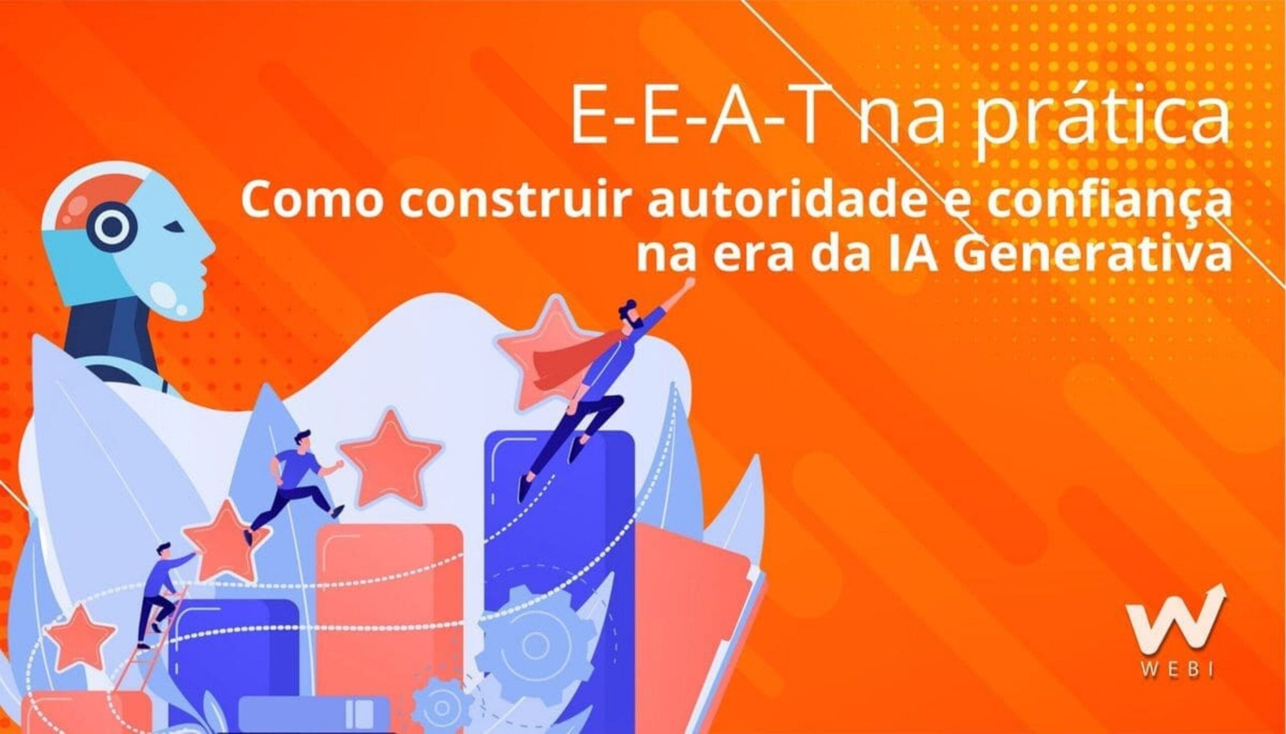 E-E-A-T na prática: como construir autoridade e confiança na era da ia generativa