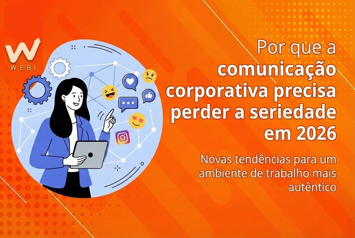 Por que a comunicação corporativa precisa perder a seriedade em 2026