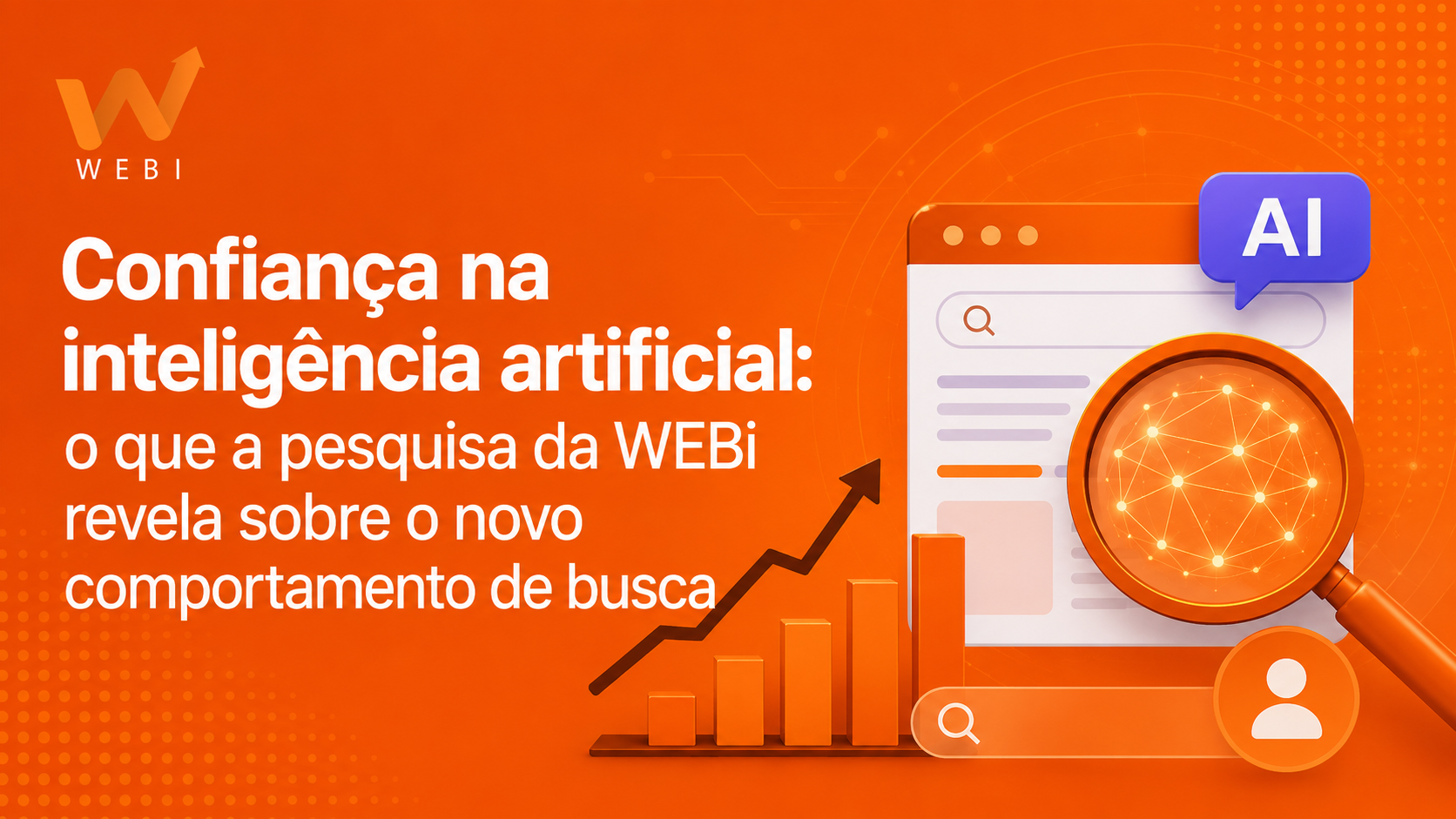 Confiança na inteligência artificial: o que a pesquisa da WEBi revela sobre o novo comportamento de busca
