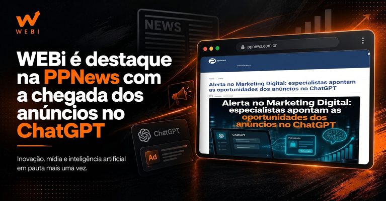 WEBi é destaque na PPNews com a chegada dos anúncios no ChatGPT
